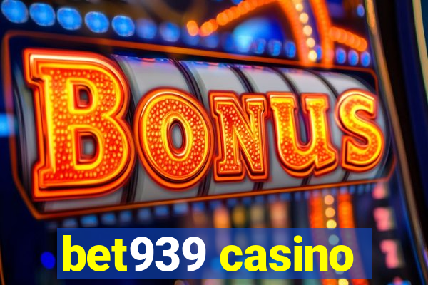 bet939 casino